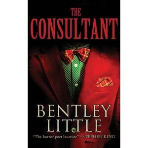 The Consultant -- Bentley Little